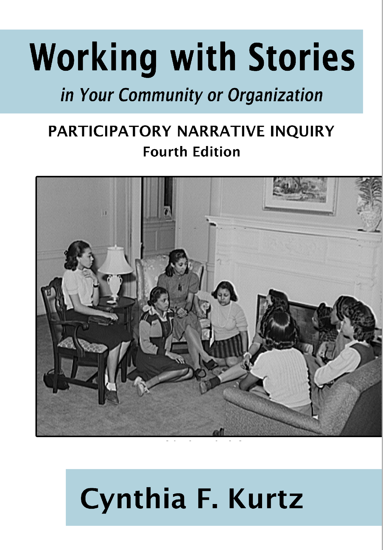 Working with Stories in Your Community or Organization: Participatory Narrative Inquiry (Fourth Edition)